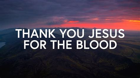 thank you jesus for the blood lyrics|Thank You Jesus For The Blood .